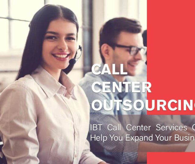 Call Center Outsourcing, Evolving for Better Quality Services | IBT